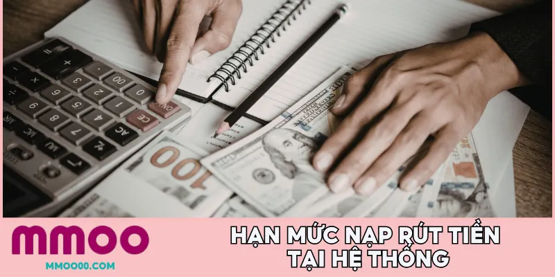 Hạn mức nạp rút tiền tại hệ thống