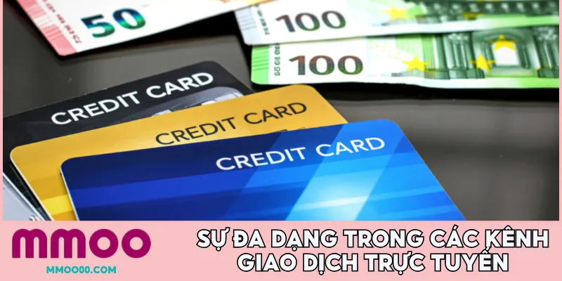 Sự đa dạng trong các kênh giao dịch trực tuyến